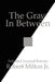 The Gray In Between: Selected Journal Entries by Robert, Jr. Milton