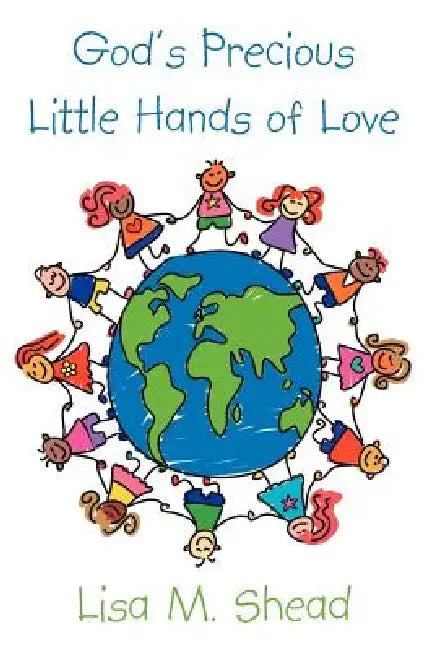 God's Precious Little Hands of Love by Lisa M. Shead