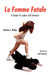 La Femme Fatale: A Guide To Ladies Self Defense by Sheldon L. Billips