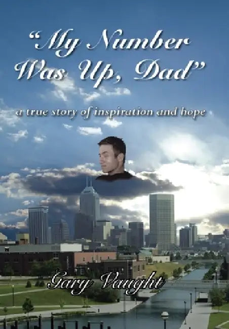 "My Number Was Up, Dad" by Gary Vaught