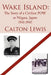 Wake Island: The Story of a Civilian POW at Niigata, Japan 1941-1945 by Calton Lewis
