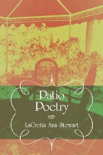 Patio Poetry by Lacretia Ann Stewart