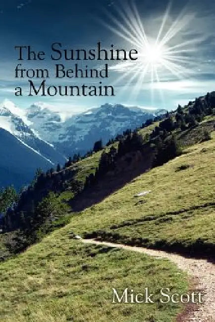 The Sunshine from Behind a Mountain by Mick Scott