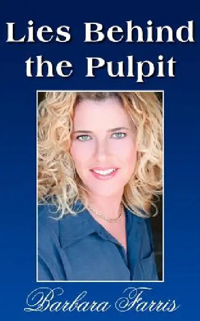 Lies Behind the Pulpit by Barbara Farris