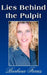 Lies Behind the Pulpit by Barbara Farris