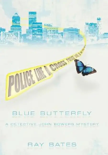 Blue Butterfly: A Detective John Bowers Mystery by Ray Bates