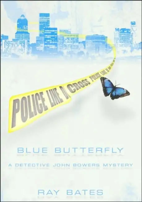 Blue Butterfly: A Detective John Bowers Mystery by Ray Bates