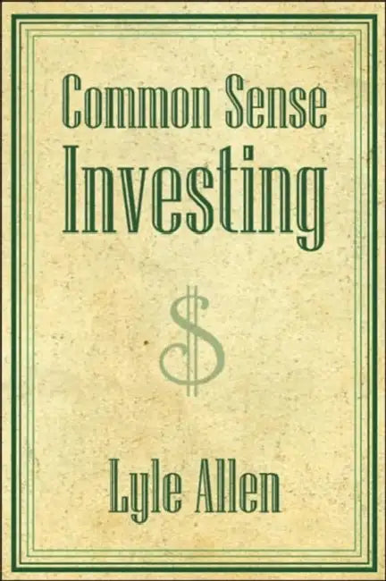 Common Sense Investing by Lyle Allen