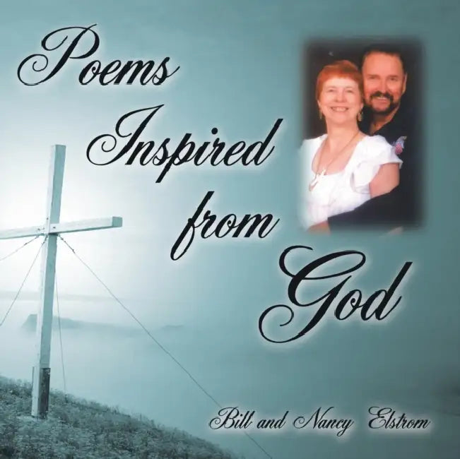 Poems Inspired from God by Nancy Elstrom, Bill Elstrom