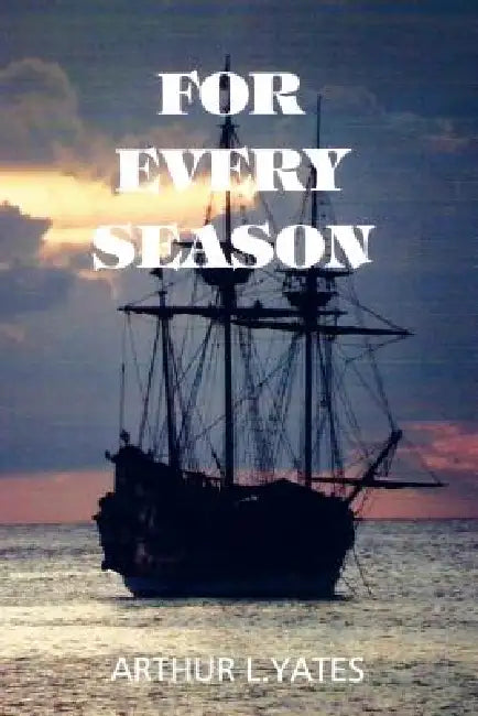 For Every Season by Arthur L. Yates
