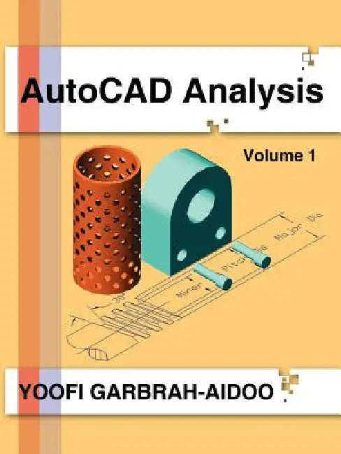 AutoCAD Analysis: Volume 1 by Yoofi Garbrah-Aidoo