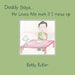 Daddy Says. He Loves Me even if I mess up by Betty Butler