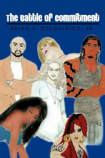 The Battle of Commitment by Jr. Delguidice Brian J.