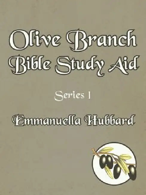 Olive Branch Bible Study Aid: Series 1 by Emmanuella Hubbard