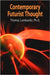 Contemporary Futurist Thought: Science Fiction, Future Studies, and Theories and Visions of the Future in the Last Century by Thomas Lombardo