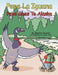 Pepe La Iguana: Pepe Goes To Alaska by Martin Suarez