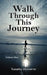Walk Through This Journey: Volume One by Yanatha Desouvre