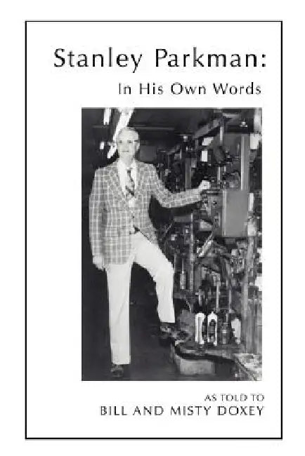 In His Own Words: The Story of Stanley Parkman by Stanley Parkman
