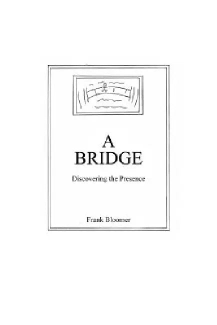 A Bridge: Discovering the Presence by Frank Bloomer