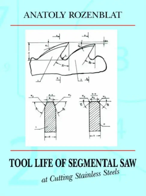 Tool Life of Segmental Saw at Cutting Stainless Steels by Anatoly Rozenblat, Anatolii Rozenblat, Rozenblat Anatoly Rozenblat