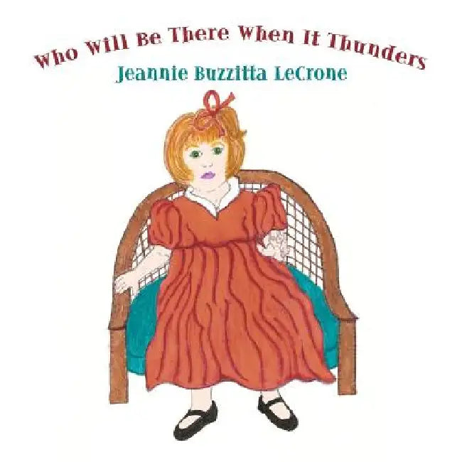 Who Will Be There When It Thunders by Jeannie Buzzitta Lecrone