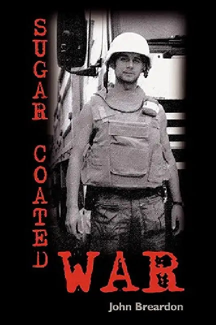 Sugar Coated War by John Breardon