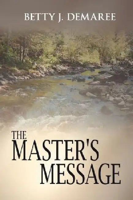 The Master's Message by Betty J. Demaree