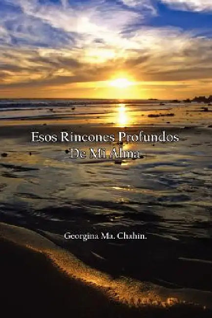 Esos Rincones Profundos De Mi Alma by Georgina Ma Chahín
