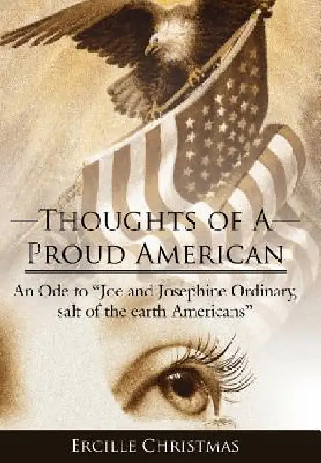 Thoughts of A Proud American: An Ode to "Joe and Josephine Ordinary, salt of the earth Americans" by Ercille Christmas