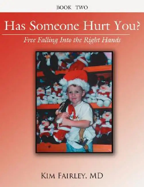 Has Someone Hurt You?: Free Falling Into the Right Hands Book Two by Kim Fairley