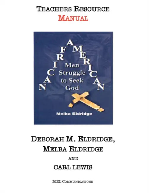 "African American Men Struggle to Seek God": Teachers Resource Manual by Melba Eldridge-Lewis