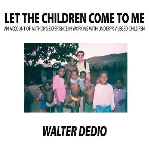 Let the Children come to me by Walter Dedio