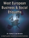 West European Business & Social Etiquette: a smart guide toward successful business by Kathy S. Ten Broeke