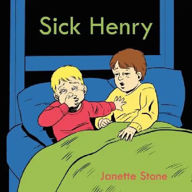 Sick Henry by Janette Stone