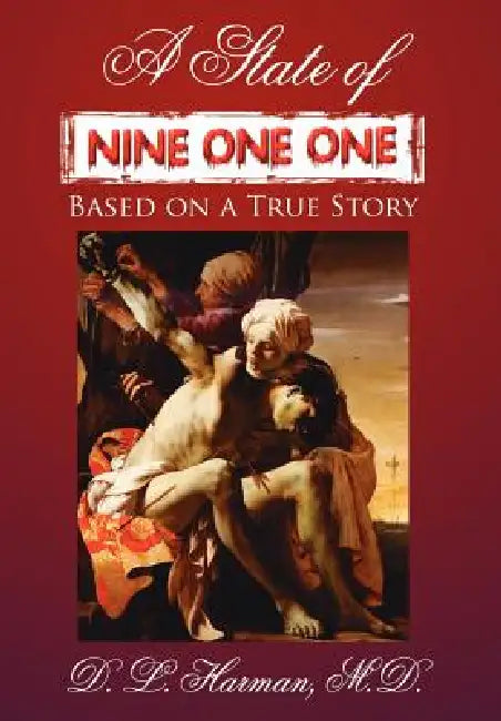 A State of Nine One One: Based on a True Story by D. L. Harman