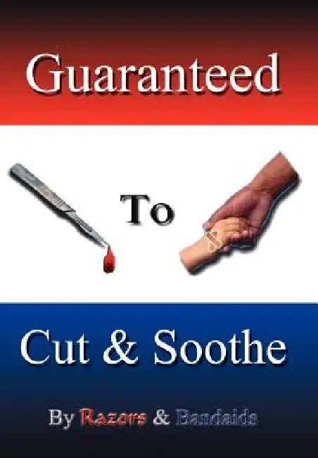 Guaranteed To Cut and Soothe by Razors and Bandaids