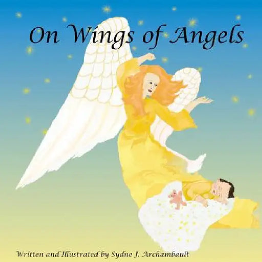 On Wings of Angels by Sydne J. Archambault