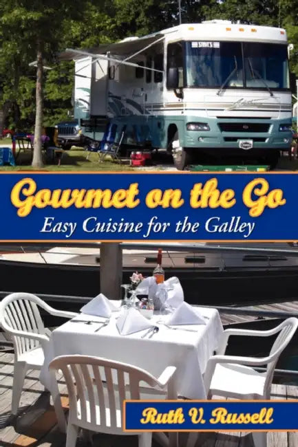 Gourmet on the Go: Easy Cuisine for the Galley by Ruth Russell