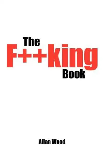 The F**king Book by Allan Wood