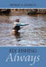 Fly Fishing Always by George A. Marzluf