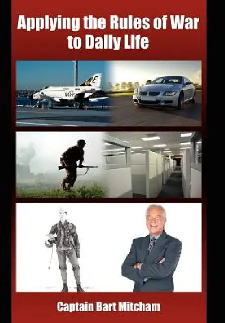 Applying the Rules of War to Daily Life by Bart Mitcham