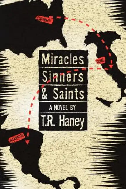 Miracles, Sinners and Saints by T. R. Haney