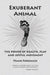 Exuberant Animal: The Power of Health, Play and Joyful Movement by Frank Forencich