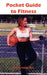 Pocket Guide to Fitness: All You Need to Know to Start Working Out Effectively by Louiza Patsis M. S.