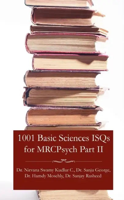 1001 Basic Sciences Isqs for Mrcpsych Part II by Nirvana Swamy Kudlur Chandrappa, Sanju George, Hamdy Mosehly