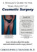 A Woman's Guide to the "Real-Reality" of Cosmetic Surgery by Christopher J. Saunders