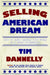 Selling The American Dream: How to enjoy making your living as a Sales Professional by Tim Dannelly