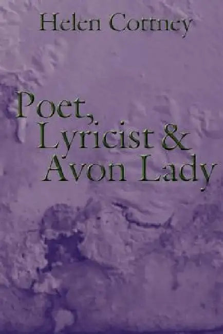 Poet, Lyricist and Avon Lady by Helen Cottney