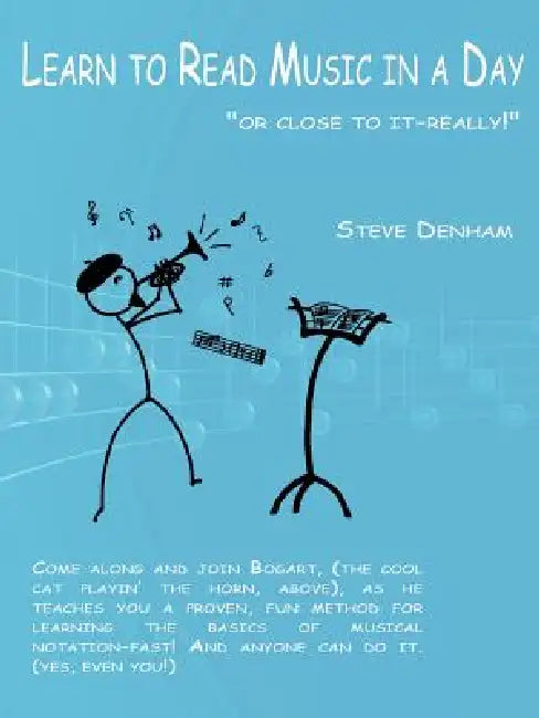 Learn to Read Music in a Day "or close to it-really!" by Steve Denham