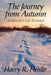 The Journey from Autumn: A Warrior's Life Revisited by Harry R. Heisler